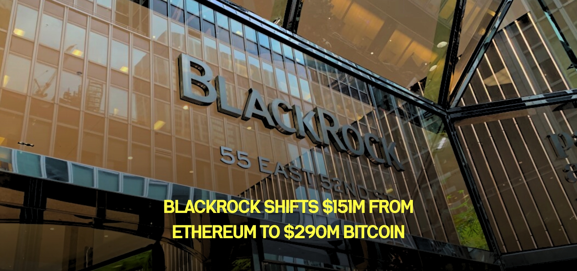 BlackRock Shifts $151M from Ethereum to $290M Bitcoin