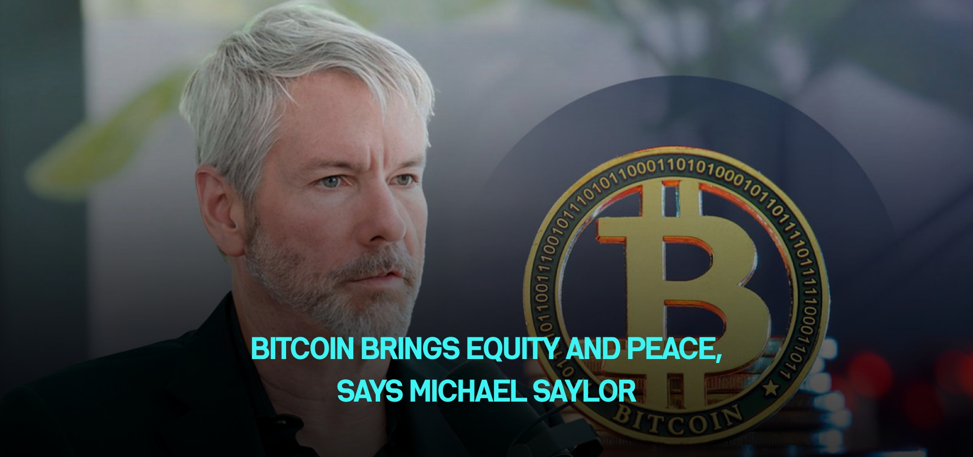 Bitcoin Brings Equity and Peace, Says Michael Saylor